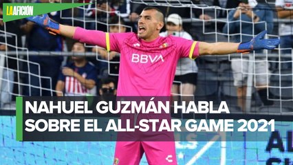 Nahuel Guzmán da sus impresiones del Juego de Estrellas entre la Liga MX y MLS