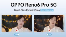 OPPO Reno6 Pro กับฟีเจอร์ Bokeh Flare Portrait Video กล้องหน้า