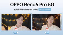 OPPO Reno6 Pro กับฟีเจอร์ Bokeh Flare Portrait Video กล้องหน้า