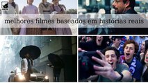 Os melhores filmes baseados em histórias verdadeiras