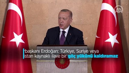 Cumhurbaşkanı Erdoğan: Türkiye, Suriye veya Afganistan kaynaklı ilave bir göç yükünü kaldıramaz