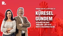 Küresel Gündem… İlhan Uzgel: Afganistan’daki ‘boşluğu’ Çin veya Rusya doldurmayacak