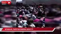 Afganlar, Pakistan sınırına akın etti