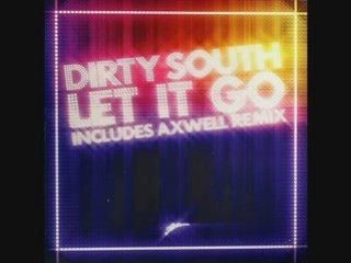 Dirty south - let it go (axwell mix)