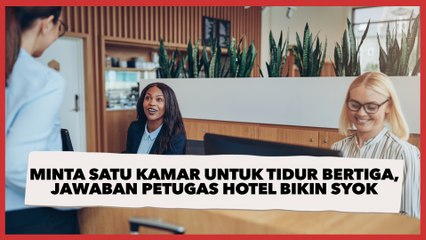 Tamu Hotel Minta Satu Kamar untuk Tidur Bertiga, Jawaban Petugas Bikin Syok