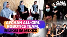 Afghan all-girl robotics team, inilikas sa Mexico | GMA News Feed