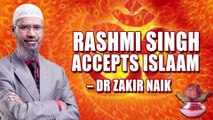 Rashmi Singh Accepts Islam – Dr Zakir Naik