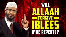 Will Allaah Forgive Iblees if he Repents - Dr Zakir Naik