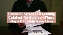 Financial Stress Is a Leading Catalyst for Suicide—These Steps Can Help Save Lives