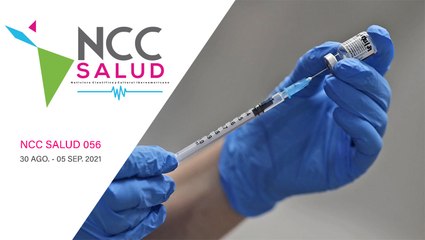 NCC Salud, emisión 056. 30 de agosto al 05 de septiembre del 2021