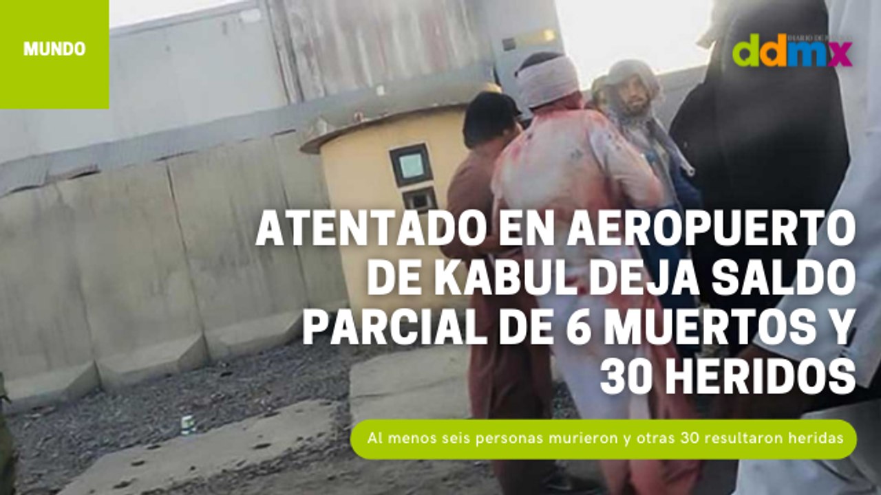 Atentado en aeropuerto de Kabul deja saldo parcial de 6 muertos y 30 heridos