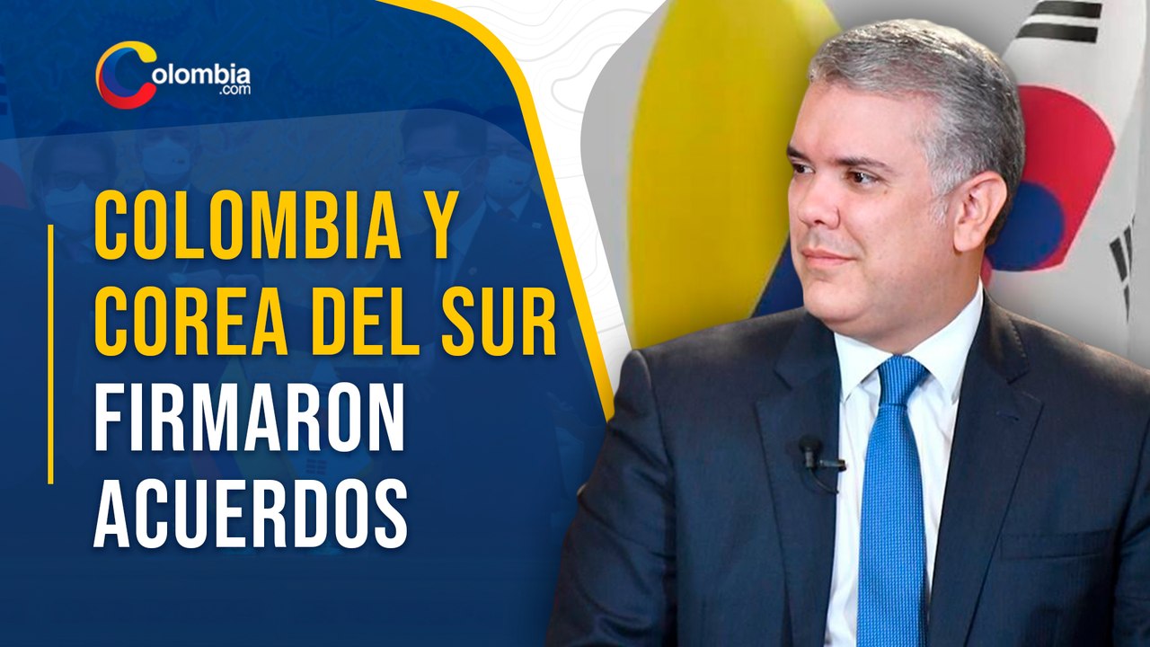 Iván Duque: Colombia y Corea del Sur firmaron 6 acuerdos de cooperación económica y sanitaria