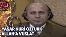 Yaşar Nuri Öztürk - Allah'a Vuslat