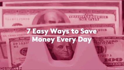 7 Easy Ways to Save Money Every Day