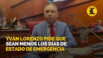 Yván Lorenzo pide que sean menos los días de estado de emergencia