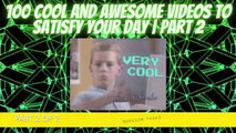 100 Awesome and Cool videos to satisfy your day Part 2 of 2 | Boredom Peaks