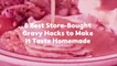 5 Best Store-Bought Gravy Hacks to Make It Taste Homemade