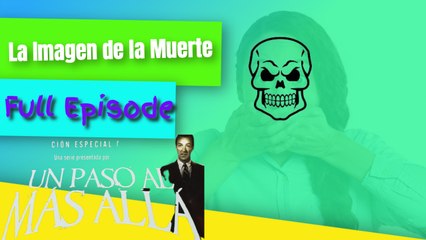 Un paso al más allá - La Imagen de la muerte
