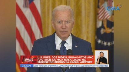 U.S. Pres. Joe Biden, ipinag-utos ang pagtugis sa mga nasa likod ng suicide bombings sa Kabul Airport | UB
