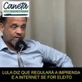 Lula quer censurar a imprensa e a internet