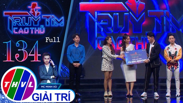 Truy tìm cao thủ - Tập 134 FULL: Diễn viên Hồ Bích Trâm, ca sĩ Triệu Lộc, Như Huỳnh, MC Vũ Mạnh Cường