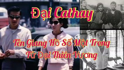 Đại Cathay phần 1 - Nhân vật số một trong "Tứ đại thiên vương" của giới tội phạm Sài Gòn