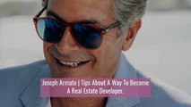 How  Real  Estate  Developers  Think | Joseph Armato (Joe Armato).