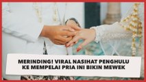 Merinding! Viral Nasihat Penghulu ke Mempelai Pria Ini Bikin Mewek