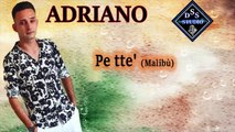 Adriano - Pe tte' ( Malibù ) Remix