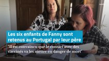 Les six enfants de Fanny sont retenus au Portugal par leur père