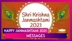 Happy Janmashtami 2021 Messages: Wishes, Greetings & Images To Celebrate Krishna Janmashtami