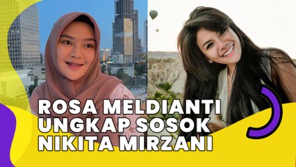 Rosa Meldianti Ungkap Sosok Nikita Mirzani: Ngomong Blak-blakan Apa Adanya