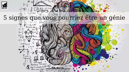 5 signes que vous pourriez être un génie