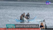 Kabuhayan ng ilang bangkero at tour guide, pinadapa ng pandemya | SONA