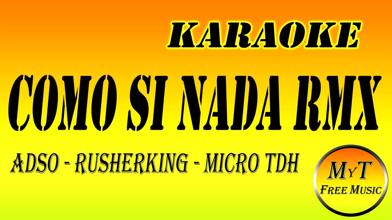 ADSO & RUSHERKING & MICRO TDH - COMO SI NADA REMIX - KARAOKE (dm)