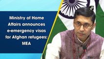 Ministry of Home Affairs announces e-emergency visas for Afghan refugees: MEA
