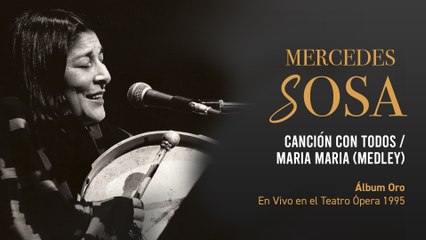 Mercedes Sosa - Canción Con Todos / María, María