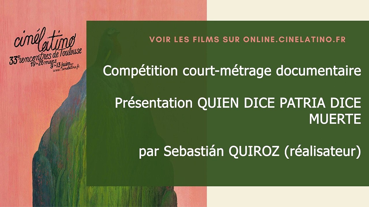 Quien dice patria dice muerte | Sebastián Quiroz (réalisateur) | Compétition Court-métrage Doc