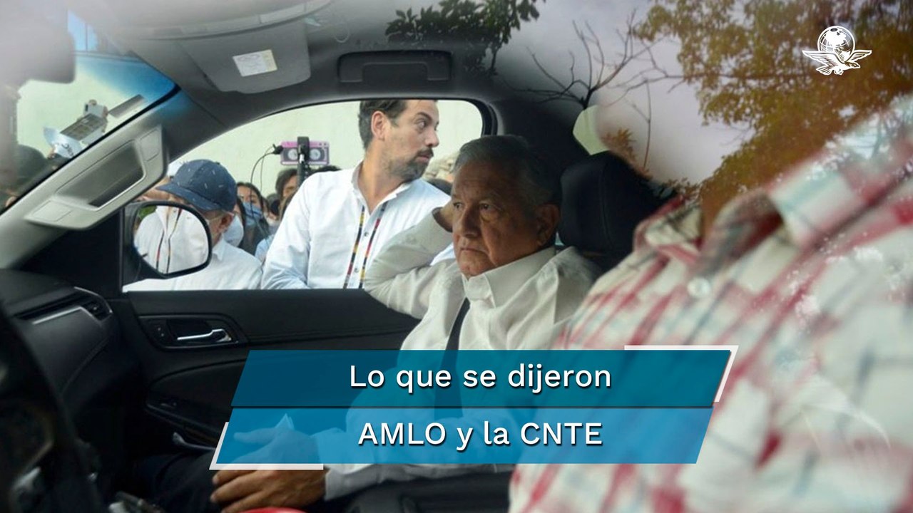 Me dejan pasar, me respetan y luego hablamos, lo que se dijeron AMLO y la CNTE