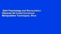 Dark Psychology and Manipulation: Discover 40 Covert Emotional Manipulation Techniques, Mind