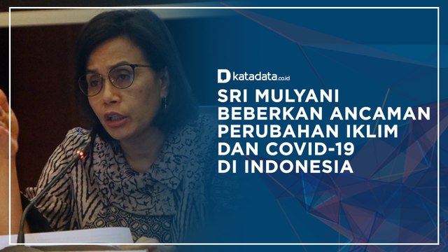 Sri Mulyani: Perubahan Iklim dan Covid-19 Jadi Ancaman RI
