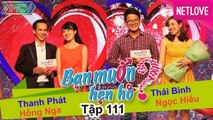 Bạn Muốn Hẹn Hò - Tập 111: Cặp đôi chưa gặp đã hẹn nhau đi Cần Giờ chơi khỏi cần bấm nút hẹn hò