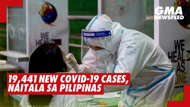 19,441 bagong kaso ng COVID-19, naitala sa Pilipinas | GMA News Feed