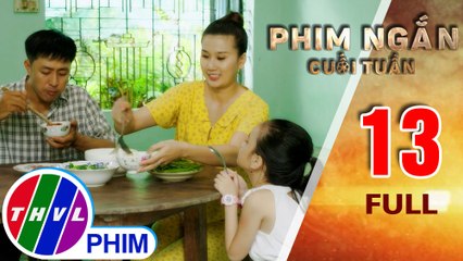 Đời không như là mơ | Phim ngắn cuối tuần - Tập 13