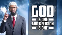 God is One and Religion is One — Dr Zakir Naik