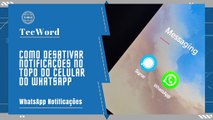 Como desativar notificações no topo do celular do WhatsApp