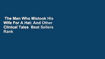 The Man Who Mistook His Wife For A Hat: And Other Clinical Tales  Best Sellers Rank : #4