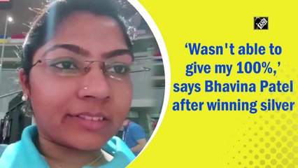 Wasn't able to give my 100%, says Bhavina Patel after winning silver