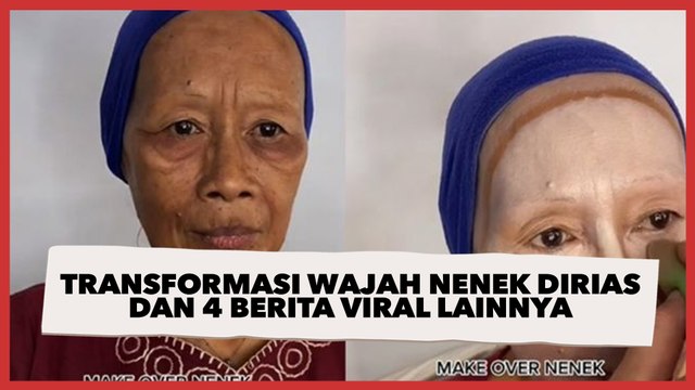 Transformasi Wajah Nenek Dirias Pakai Lakban dan 4 Berita Viral Lainnya