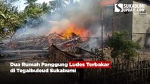 Dua Rumah Panggung Ludes Terbakar di Tegalbuleud Sukabumi